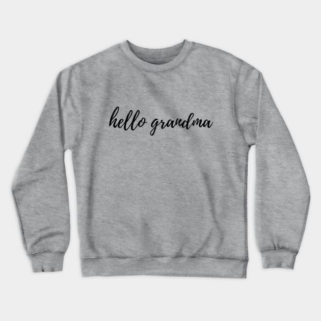 Hello GRANDMA Crewneck Sweatshirt by Artistic Design